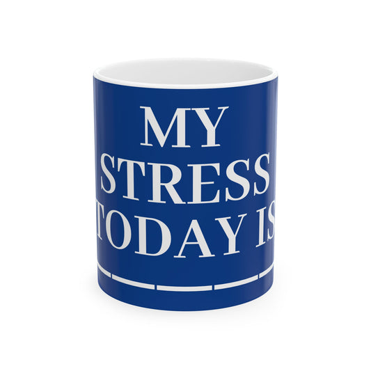 Princess Grace  Motivational Ceramic Mug  "My Stress Today Is"  Perfect Gift for Home or Office