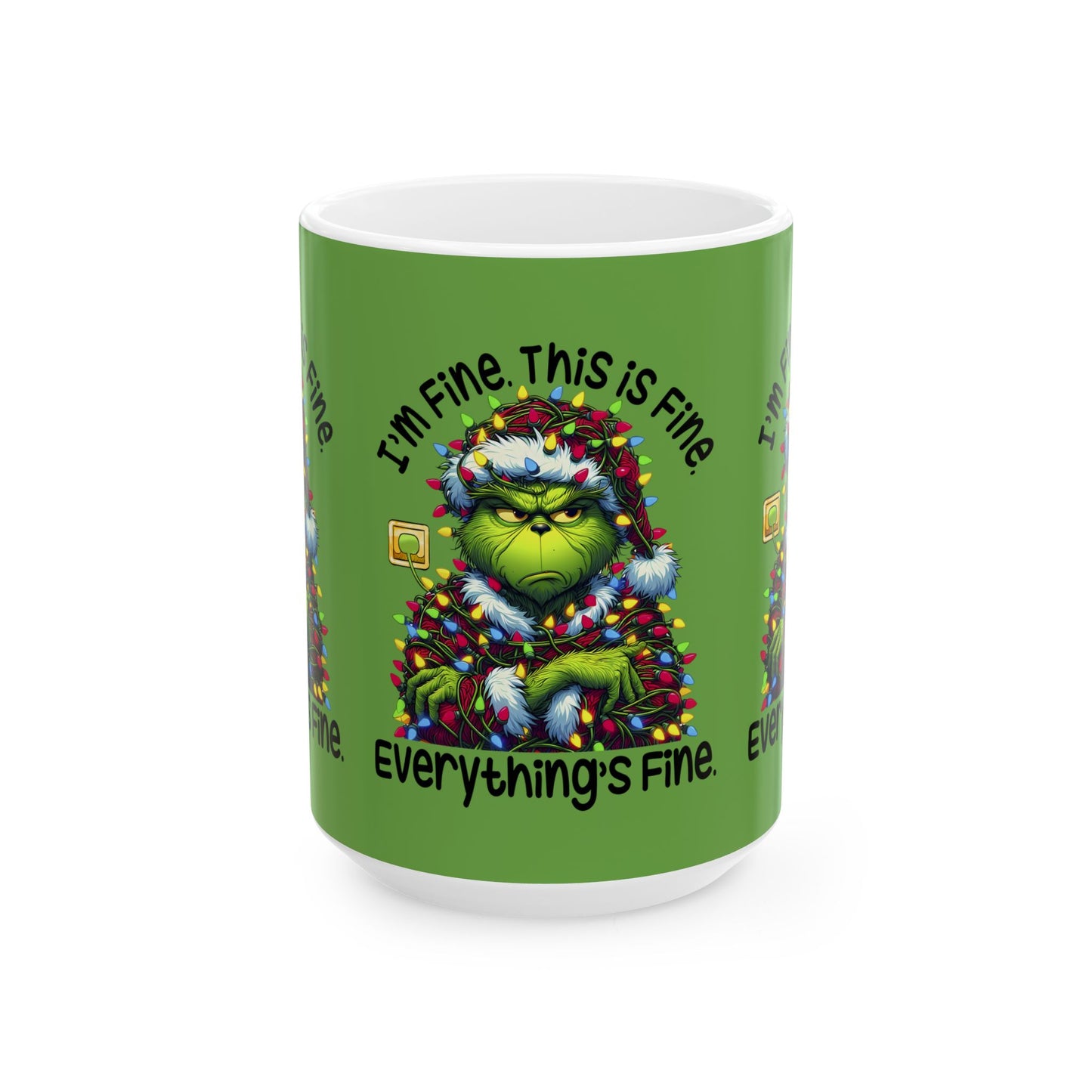 Princess Grace Grinch Holiday Ceramic Mug  "I'm Fine. This is Fine. Everything's Fine"