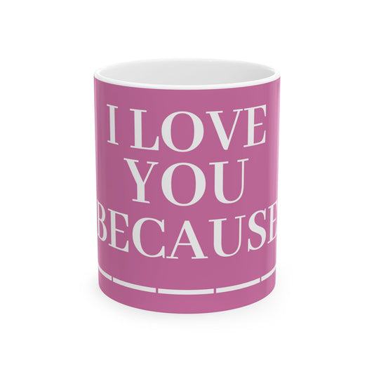 Princess Grace  Romantic Ceramic Mug   "I Love You Because"  Perfect Gift for Anniversaries and Birthdays